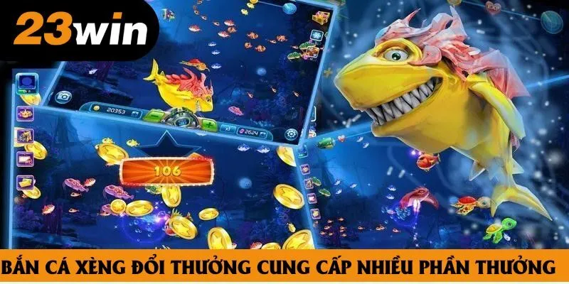 Bắn cá xèng đổi thưởng cung cấp nhiều phần thưởng Bắn cá xèng đổi thưởng cung cấp nhiều phần thưởng