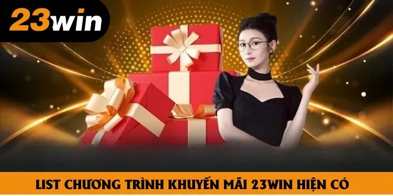List chương trình khuyến mãi 23win hiện có List chương trình khuyến mãi 23win hiện có