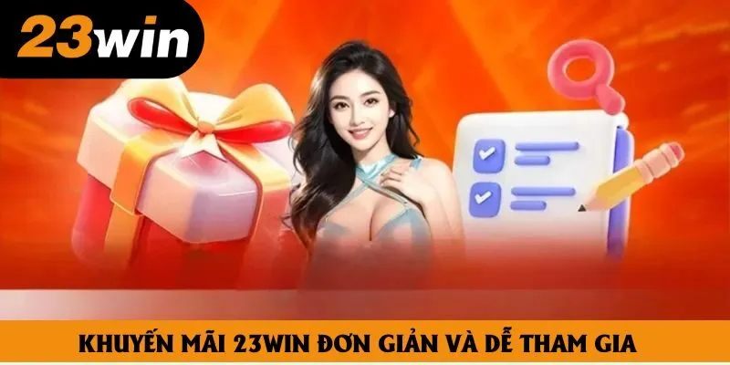Khuyến mãi 23win đơn giản và dễ tham gia Khuyến mãi 23win đơn giản và dễ tham gia
