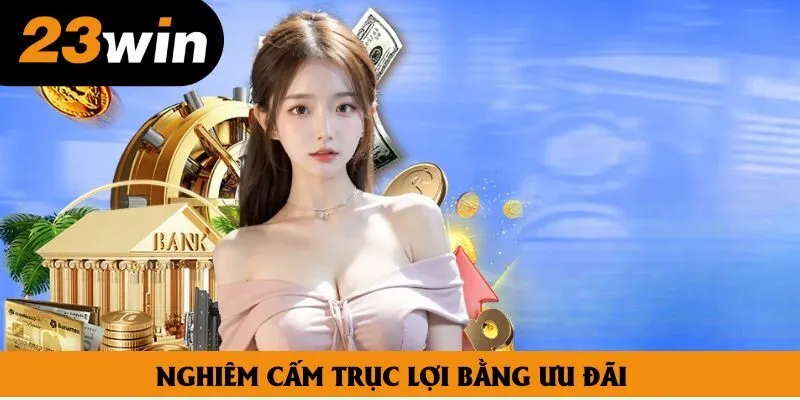 Nghiêm cấm trục lợi bằng ưu đãi Nghiêm cấm trục lợi bằng ưu đãi