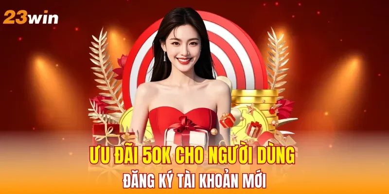 uu-dai-50k-cho-nguoi-dung-dang-ky-tai-khoan-moi